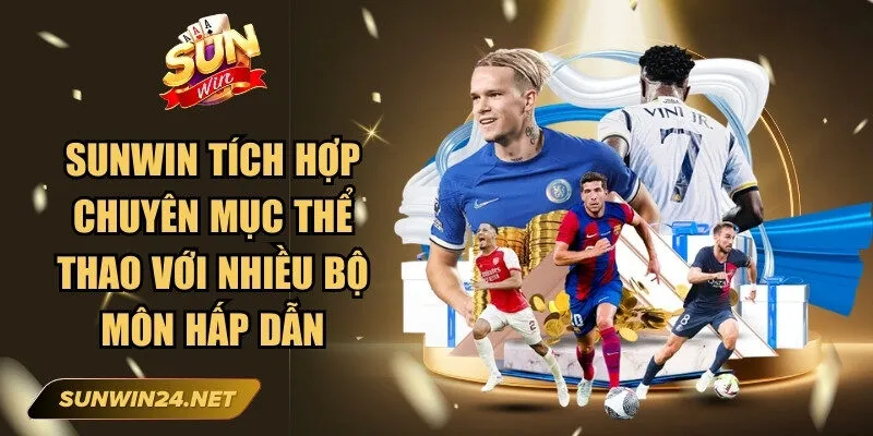 Sunwin mghalten 🎖️ Link Trang Chủ Sun Win Mới Nhất Không Bị Chặn 17 Sunwin Sunwin tích hợp chuyên mục thể thao với nhiều bộ môn hấp dẫn