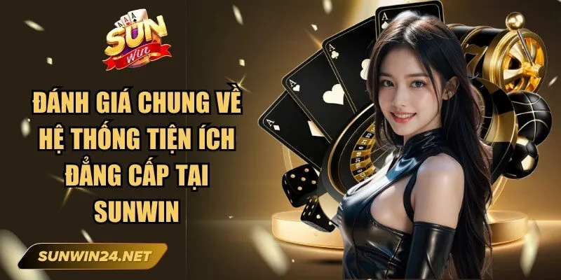 Sunwin mghalten 🎖️ Link Trang Chủ Sun Win Mới Nhất Không Bị Chặn 18 Sunwin Đánh giá chung về hệ thống tiện ích đẳng cấp tại Sunwin