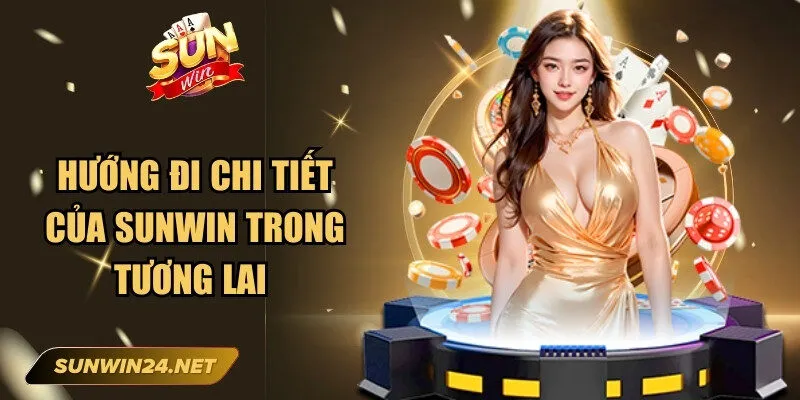Sunwin mghalten 🎖️ Link Trang Chủ Sun Win Mới Nhất Không Bị Chặn 15 Sunwin Hướng đi chi tiết của Sunwin trong tương lai
